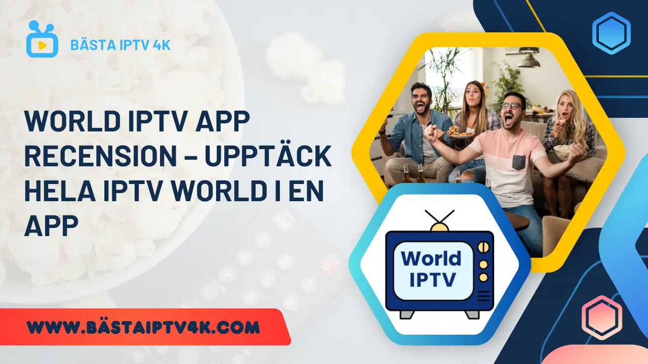 World IPTV App Recension – Upptäck hela IPTV World i en app