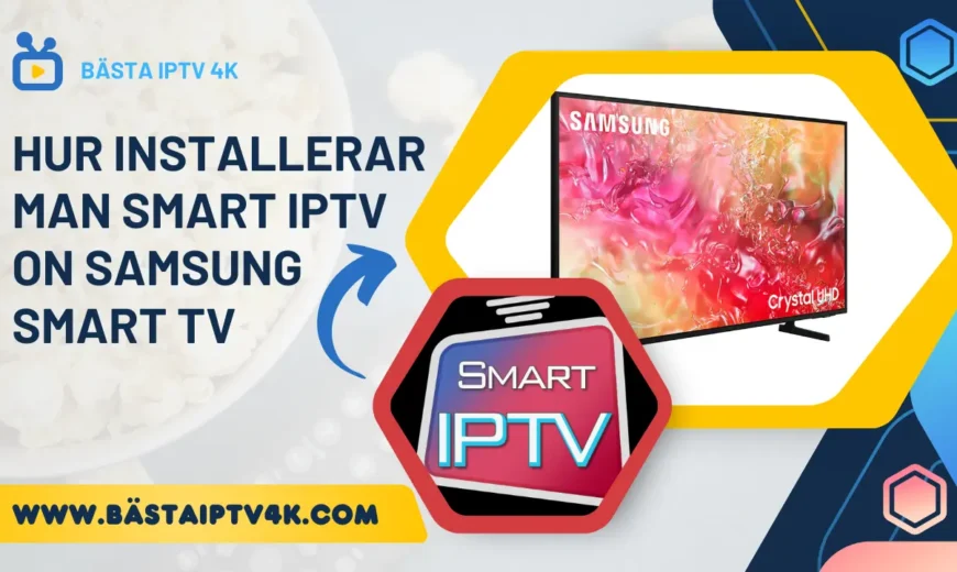 Hur installerar man smart iptv on samsung smart tv