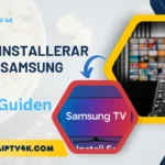 Så här installerar du iptv samsung