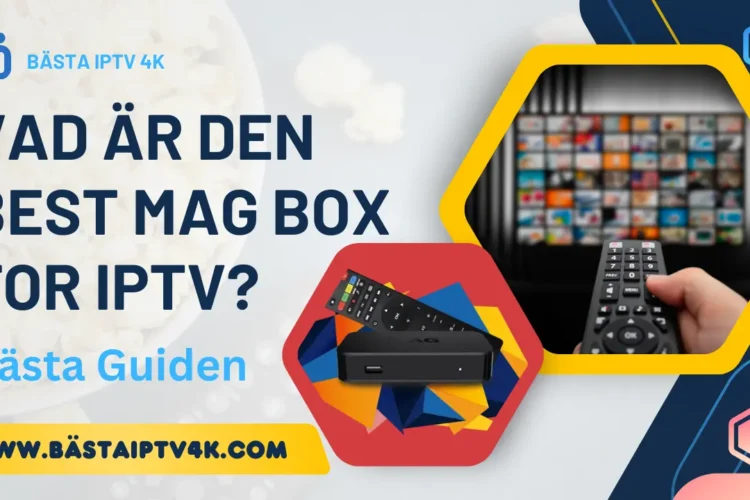 Vad är den Best mag box for IPTV